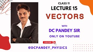 IIT JEE NEET Physics Lecture 15 Vectors  Class 11th  With DC Pandey Sir [upl. by Eanahc]