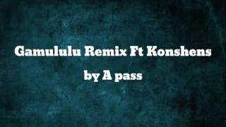 Gamululu Remix Ft Konshens AUDIO  A pass [upl. by Ahterahs]