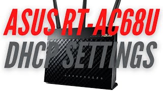 ASUS RTAC68U  DHCP Settings [upl. by Llenrap]