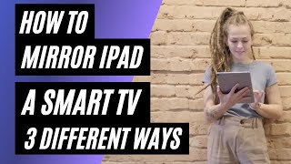 How To Mirror iPad to a Smart TV  3 Different Ways [upl. by Zug]