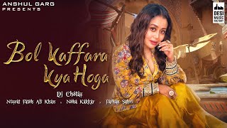 BOL KAFFARA KYA HOGA LYRICAL  DJ Chetas  Neha Kakkar  Nusrat FatehAli KhanFarhanLijo  Anshul G [upl. by Romie]