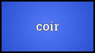 Coir Meaning [upl. by Collen334]