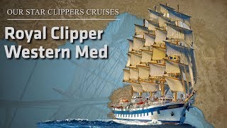 Our Star Clippers Cruises Sailing the Western Med on Royal Clipper [upl. by Wakerly]