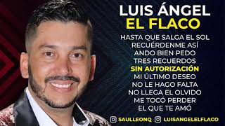 Luis Ángel El Flaco  10 Éxitos con los Recoditos [upl. by Mitzie]