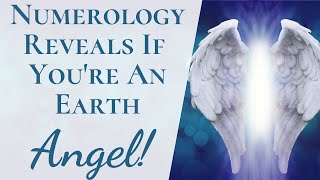 Numerology Reveals If Youre An Earth Angel  Instantly Find Your Earth Angel Origins Using Birthday [upl. by Rebmak688]