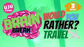 Brain Break  Would You Rather Travel Energizer Game 1 [upl. by Dorman]