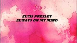 Elvis Presley  Always On My Mind Lyric [upl. by Ellynn30]