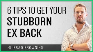 6 Tips To Get A Stubborn Ex Back [upl. by Nyliram]