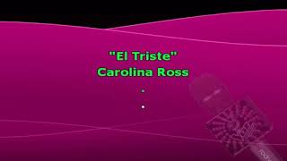 El triste Carolina Ross Karaoke con letra [upl. by Foushee]