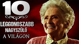 10 Leggonoszabb Nagyszülő a Világon TOPLISTÁK [upl. by Chak]