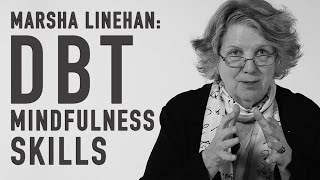 DBT Mindfulness Skills  MARSHA LINEHAN [upl. by Eleda]