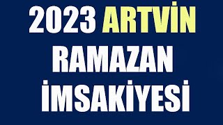 2023 Artvin Ramazan İmsakiyesi  İftar Saatleri Sahur Vakti [upl. by Anahsirk]