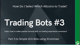 3COMMAS SIMPLE TRADING BOT TUTORIAL 3  HOW I SELECT WHICH ALTCOINS I TRADE [upl. by Michi202]