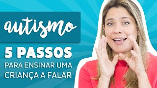 Autismo  5 Passos para ensinar uma criança a FALAR [upl. by Engelhart796]