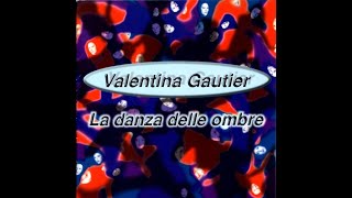 VALENTINA GAUTIER  LA DANZA DELLE OMBRE –   Gimmis Records 01022  1998    FULL ALBUM [upl. by Agathy]