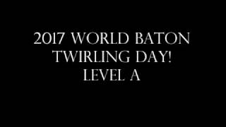 2017 World Baton Twirling DayLevel A [upl. by Llenil483]