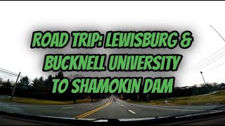 ROAD TRIP Lewisburg amp Bucknell University to Shamokin Dam in January 2025 Route 15 scenicdrive [upl. by Vashtia563]