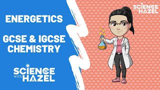 Energetics  GCSE amp IGCSE Chemistry  Science with Hazel [upl. by Pronty56]