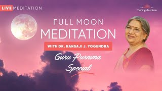 Guru Purnima Special 2022  Full Moon Meditation LIVE  Dr Hansaji Yogendra [upl. by Nwahsram784]