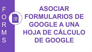 GOOGLE FORMS ASOCIAR FORMULARIOS DE GOOGLE A UNA HOJA DE CÁLCULO DE GOOGLE [upl. by Linnea881]