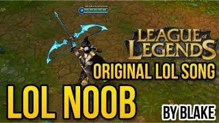 blAke  LoL Noob Original LoL Song [upl. by Berrie]