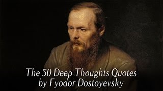 The 50 Deep Thoughts Quotes by Fyodor Dostoyevsky [upl. by Jinny]