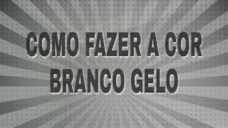 Como fazer a cor branco gelo [upl. by Eselrahc866]