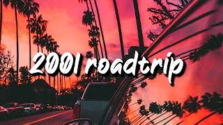 2001 roadtrip mix nostalgia playlist [upl. by Hallerson]