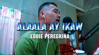 ALAALA AY IKAW  Eddie Peregrina  Cover by Jaycari [upl. by Alicul]