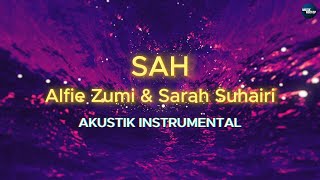 Sah  Alfie Zumi amp Sarah Suhairi KARAOKE  AKUSTIK INSTRUMENTAL [upl. by Peoples501]