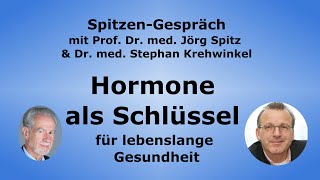 Hormone als Schlüssel für lebenslange Gesundheit SpitzenGespräch mit Dr med Stephan Krehwinkel [upl. by Aitropal47]