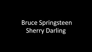 Bruce Springsteen Sherry Darling  Lyrics [upl. by Adnilak199]