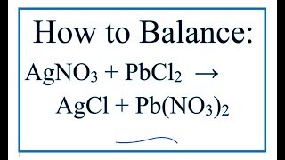 How to Balance AgNO3  PbCl2  AgCl  PbNO32 [upl. by Tuttle]