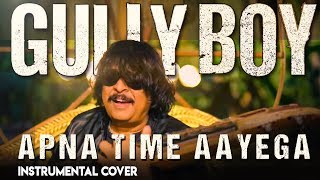 Apna time aayega  Gully Boy  Instrumental Cover [upl. by Euqinu506]