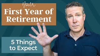 Your First Year of Retirement 5 Things to Expect [upl. by Nefets612]