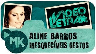 Aline Barros  Inesquecíveis Gestos  COM LETRA VideoLETRA® oficial MK Music [upl. by Woermer]