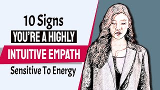 10 Signs You’re A Highly Intuitive Empath Sensitive To Energy [upl. by Cooper925]