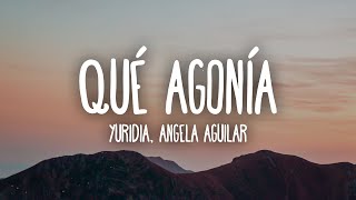 Yuridia Angela Aguilar  Qué Agonía LetraLyrics [upl. by Jessee]