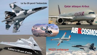 Le Su35 éliminé Qatar attaque Airbus le Sukhoi S70 sort dusine le MQ25 embarque  AirampCosmos [upl. by Nuawd]