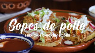 HOW TO MAKE CHICKEN SOPES sopes de pollo  Easy Recipe [upl. by Bendicta554]