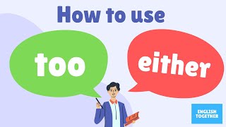 How to use Too and Either  English Grammar Too and Either explanation examples exercises [upl. by Niels]