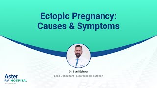 Ectopic Pregnancy Causes amp Symptoms  Vijay Karnataka  Dr Sunil Eshwar  Aster RV Hospital [upl. by Longmire]