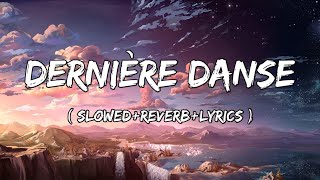 Dernière danse  Indila Song  SlowedReverbLyrics [upl. by Coady]