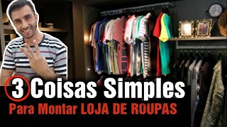 3 Coisas para MONTAR sua LOJA DE ROUPAS gastando POUCO lojaderoupas [upl. by Johannessen]