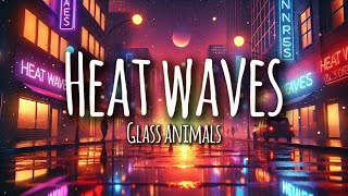 Heat Waves  Glass Animals LYRICS🎵🎧 [upl. by Danae444]