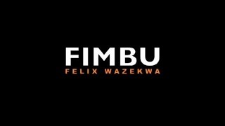 Felix Wazekwa  Fimbu [upl. by Ylera151]