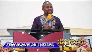 TEMOIGNAGE PASTEUR ELYSEE KAPEMA BILIATA A ECHRISA 05 [upl. by Amery789]