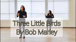 Three Little Birds  By Bob Marley  Dance [upl. by Mesics]