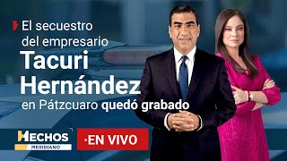 EnVivo  El secuestro del empresario Tariácuri Hernández en Pátzcuaro quedó grabado 20112024 [upl. by Purity]