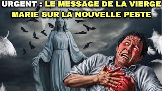 URGENT  LE MESSAGE DE LA VIERGE MARIE SUR LA NOUVELLE PESTE [upl. by Denna]